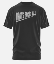 That's F*ck All Short Sleeve T-Shirt